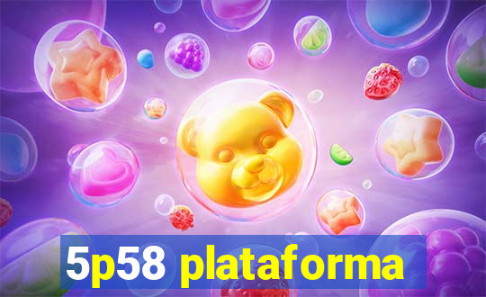 5p58 plataforma